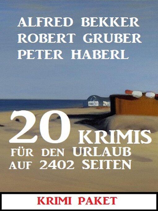Title details for 20 Krimis für den Urlaub auf 2402 Seiten by Alfred Bekker - Available